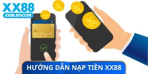 Hướng Dẫn Nạp Tiền XX88
