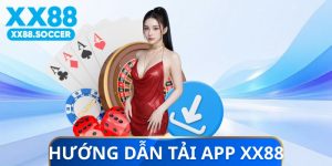 Hướng Dẫn Tải App XX88