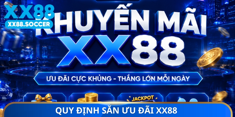 Quy định săn ưu đãi XX88